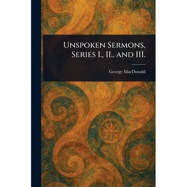 Unspoken Sermons, Series I., II., and III.