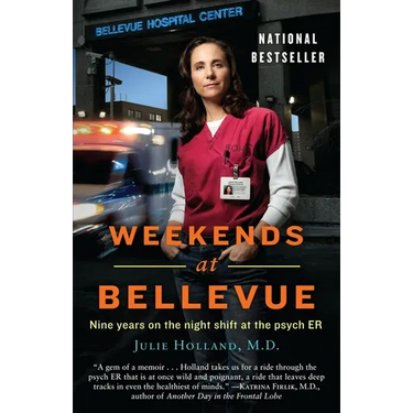 Weekends at Bellevue: Nine Years on the Night Shift at the Psych ER