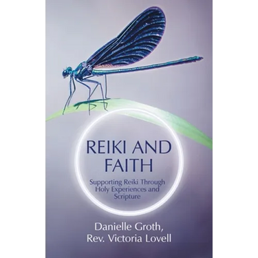 Reiki and Faith: Supporting Reiki Through Holy Experiences and Scripture