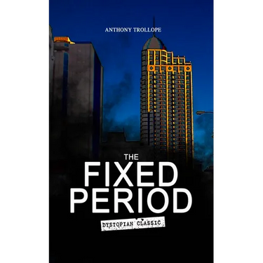 THE FIXED PERIOD (Dystopian Classic)