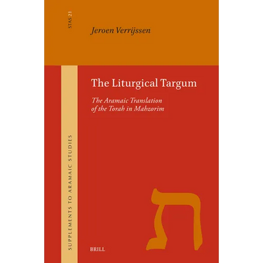 The Liturgical Targum: The Aramaic Translation of the Torah in Mahzorim