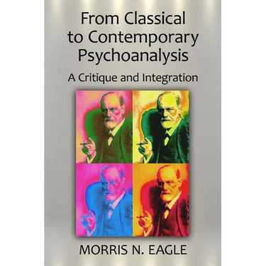 From Classical to Contemporary Psychoanalysis: A Critique and Integration