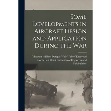 Some Developments in Aircraft Design and Application During the War