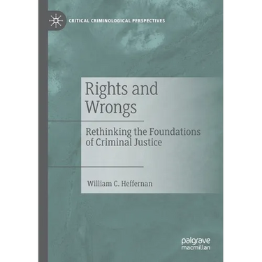 Rights and Wrongs: Rethinking the Foundations of Criminal Justice