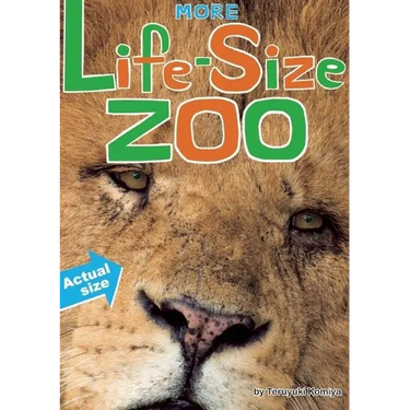 More Life-Size Zoo: Lion, Hippopotamus, Polar Bear and More--An All New Actual-Size Animal Encyclopedia