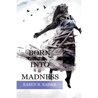 Born Into Madness: When Those Who Are Supposed to Love You Can't