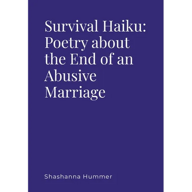 Survival Haiku: Poetry About the End of an Abusive Marriage