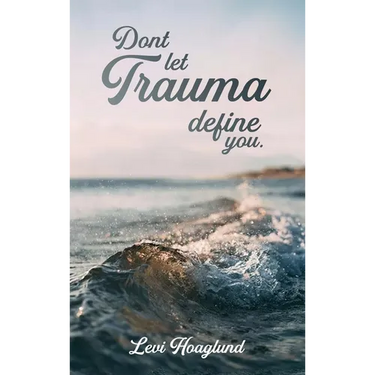 Don't Let Trauma Define You