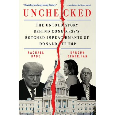 Unchecked: The Untold Story Behind Congress's Botched Impeachments of Donald Trump