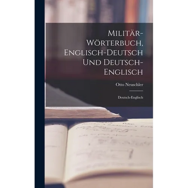 Militär-Wörterbuch, Englisch-Deutsch Und Deutsch-Englisch: Deutsch-Englisch