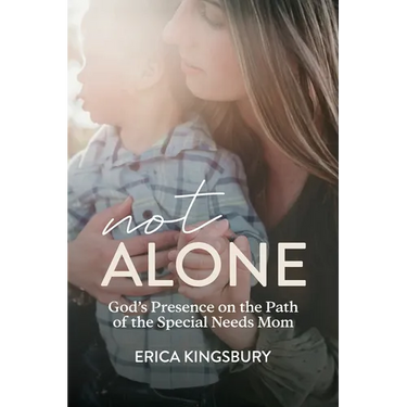Not Alone: God's Presence on the Path of the Special Needs Mom