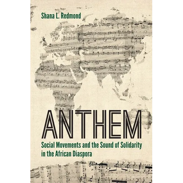 Anthem: Social Movements and the Sound of Solidarity in the African Diaspora