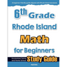 6th Grade Rhode Island Math for Beginners: Standardized Testing and Home School Study Guide