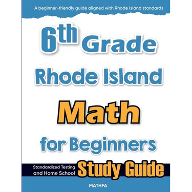6th Grade Rhode Island Math for Beginners: Standardized Testing and Home School Study Guide