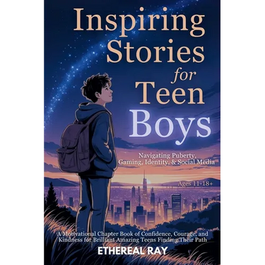 Inspiring Stories for Teen Boys: Navigating Puberty, Gaming, Identity, Social Media - A Motivational Chapter Book of Confidence, Courage, and Kindness