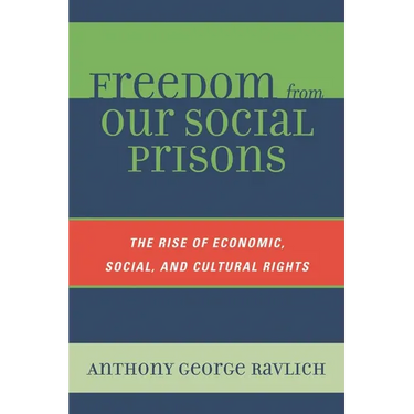 Freedom from Our Social Prisons: The Rise of Economic, Social, and Cultural Rights