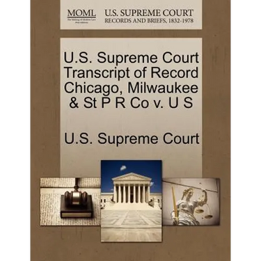 U.S. Supreme Court Transcript of Record Chicago, Milwaukee & St P R Co V. U S