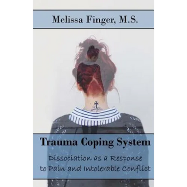 Trauma Coping System: Dissociation as a Response to Pain and Intolerable Conflict