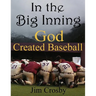 In the Big Inning God Created Baseball