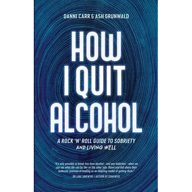 How I Quit Alcohol: A Rock 'n' Roll Guide to Sobriety