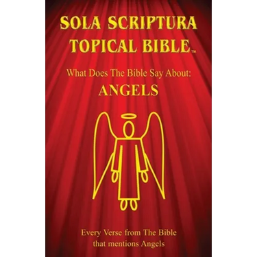 Sola Scriptura Topical Bible: Angels