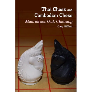 Thai Chess & Cambodian Chess (Makruk & Ouk Chatrang)