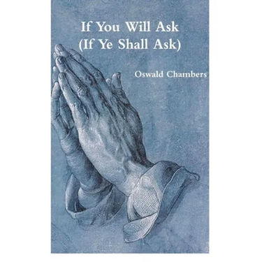 If You Will Ask (If Ye Shall Ask)