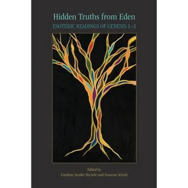 Hidden Truths from Eden: Esoteric Readings of Genesis 1-3