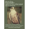Falconry - aspects of care of the trained falcon and hawk: Including a step-by-step guide to building the 'weathering loft', foot care, beak care, foo