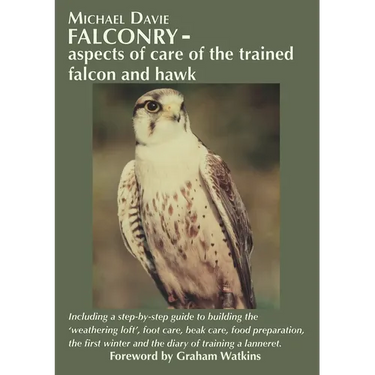 Falconry - aspects of care of the trained falcon and hawk: Including a step-by-step guide to building the 'weathering loft', foot care, beak care, foo