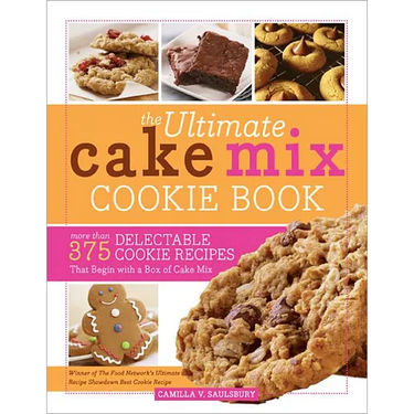 The Ultimate Cake Mix Cookie Book: More Than 375 Delectable Cookie Recipes That Begin with a Box of Cake Mix