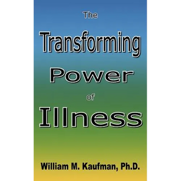 The Transforming Power Of Illness