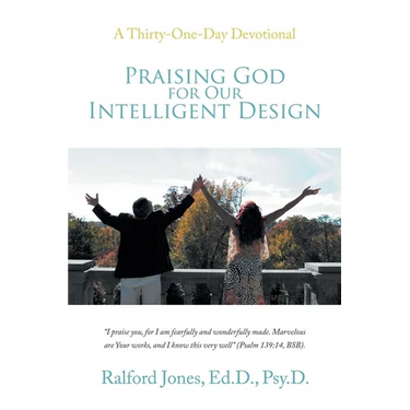 Praising God for Our Intelligent Design: A Thirty-One-Day Devotional