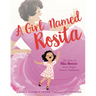 A Girl Named Rosita: The Story of Rita Moreno: Actor, Singer, Dancer, Trailblazer!
