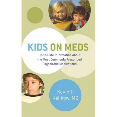 Kids on Meds: Up-To-Date Information about the Most Commonly Prescribed Psychiatric Medications