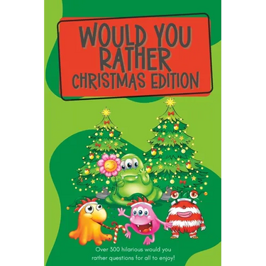 Would You Rather Christmas Edition: Over 250 hilarious would you rather questions for all to enjoy!