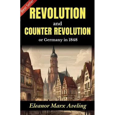 Revolution and Counter-Revolution: Eleanor Marx Aveling's Insight into Germany in 1848