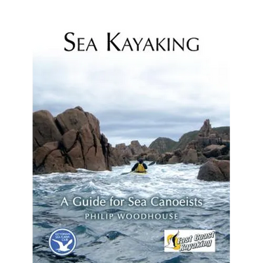 Sea Kayaking: A Guide for Sea Canoeists