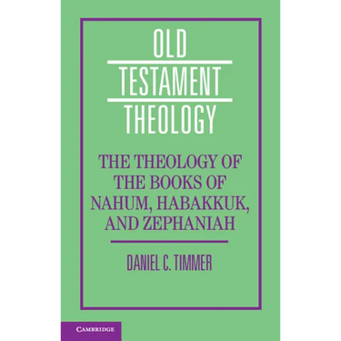 The Theology of the Books of Nahum, Habakkuk, and Zephaniah
