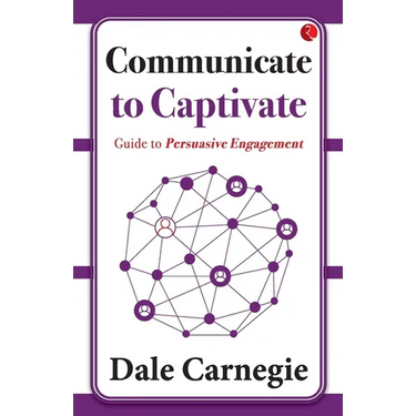 Communicate to Captivate: Guide to Persuasive Engagement
