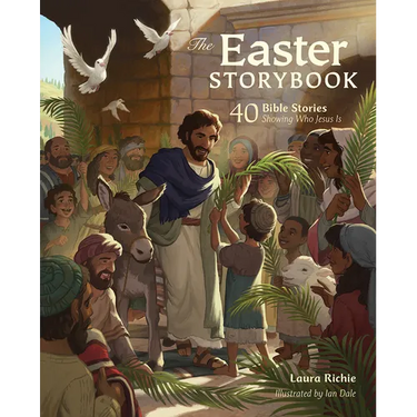The Easter Storybook: 40 Bible Stories Showing Who Jesus Is
