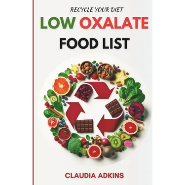 Low Oxalate Food List: A Comprehensive List of Over 800 Foods and Products Rated for You