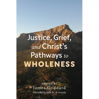 Justice, Grief, and Christ's Pathways to Wholeness