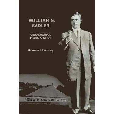 William S. Sadler: Chautauqua's Medic Orator