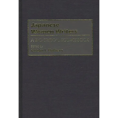 Japanese Women Writers: A Bio-Critical Sourcebook