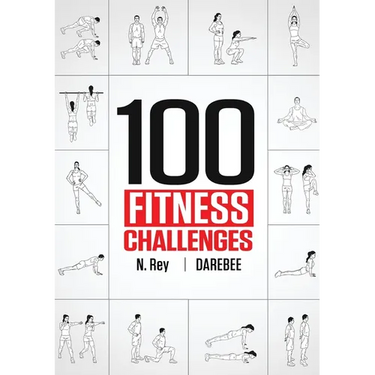 100 Fitness Challenges: Month-long Darebee Fitness Challenges to Make Your Body Healthier and Your Brain Sharper