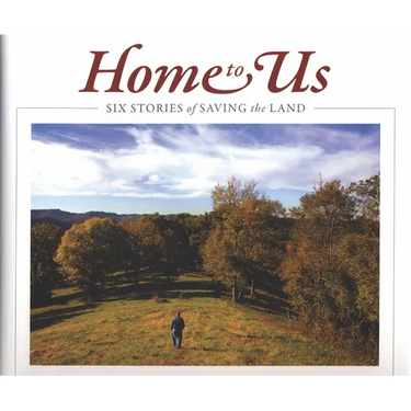 Home to Us: Six Stories of Saving the Land
