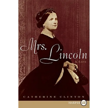 Mrs. Lincoln: A Life