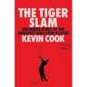 The Tiger Slam: The Inside Story of the Greatest Golf Ever Played (Tiger Woods in 2000-2001)