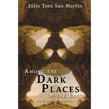 Among the Dark Places of the Earth and Other Stories
